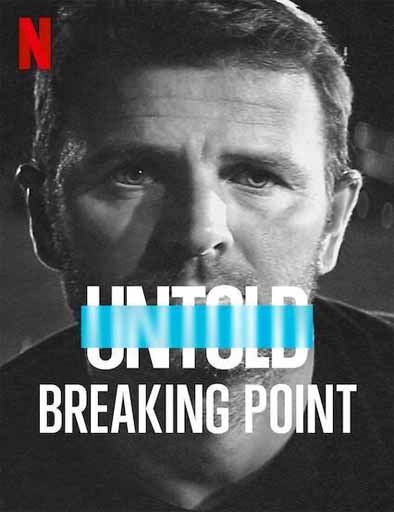 Poster de Untold: Breaking Point (Al descubierto: Punto de break)