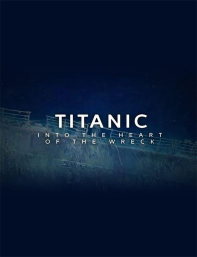 Ver Titanic: Into the Heart Of The Wreck (2020) online